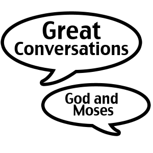 GreatConversations_God&Moses
