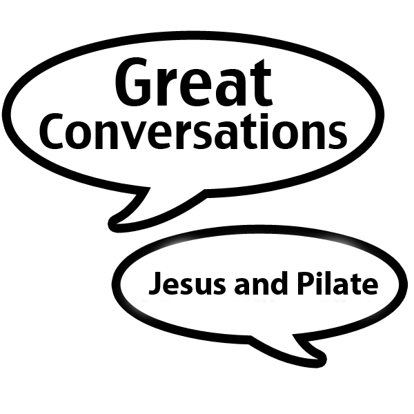 Great Conversations_Jesus and pilate